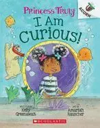 I AM CURIOUS: AN ACORN BOOK (PRINCESS TRULY #7)