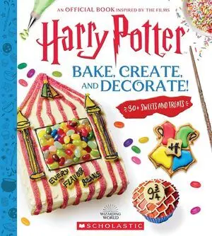 HARRY POTTER: BAKE, CREATE, AND DECORATE