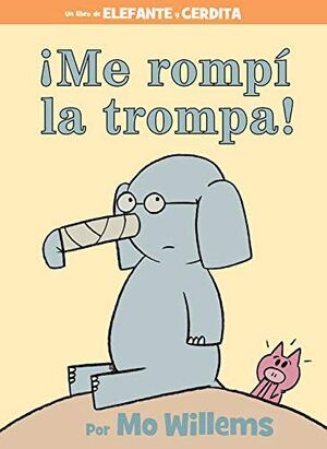 ¡ME ROMPÍ LA TROMPA! (ELEFANTE Y CERDITA)