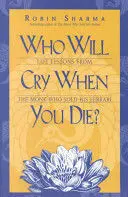 WHO WILL CRY WHEN YOU DIE?