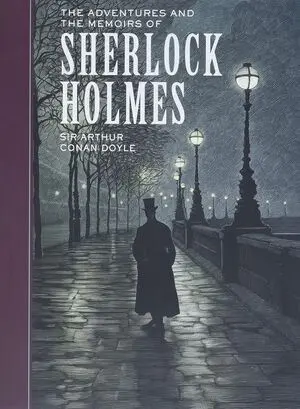 THE ADVENTURES AND THE MEMOIRS OF SHERLOCK HOLMES