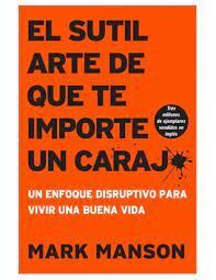 EL SUTIL ARTE DE QUE TE IMPORTE UN CARAJO