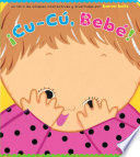 ¡CU-CÚ, BEBÉ! (PEEK-A-BABY) (SPANISH EDITION)