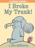 I BROKE MY TRUNK! (AN ELEPHANT AND PIGGIE BOOK)