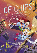 THE ICE CHIPS AND THE INVISIBLE PUCK: ICE CHIPS SERIES BOOK 3
