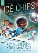 THE ICE CHIPS AND THE STOLEN CUP: ICE CHIPS SERIES BOOK 4
