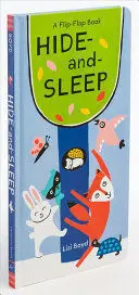 * HIDE-AND-SLEEP: A FLIP-FLAP BOOK