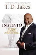 * INSTINTO: EL PODER PARA LIBERAR EL IMPULSO INTERNO