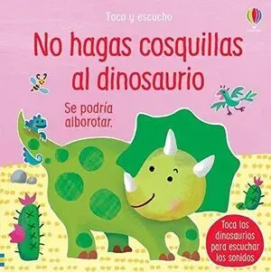 TOCO Y ESCUCHO: NO HAGAS COSQUILLAS AL DINOSAURIO