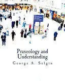 PRAXEOLOGY AND UNDERSTANDING (LARGE PRINT EDITION)
