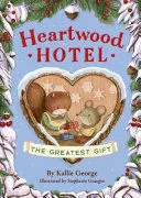 HEARTWOOD HOTEL, BOOK 2 THE GREATEST GIFT (HEARTWOOD HOTEL, BOOK 2)