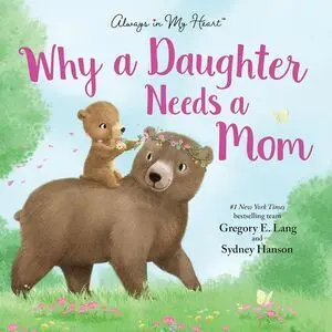 WHY A DAUGHTER NEEDS A MOM