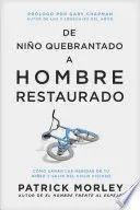 DE NIÑO QUEBRANTADO A HOMBRE RESTAURADO