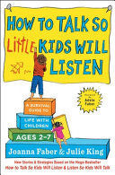 HOW TO TALK SO LITTLE KIDS WILL LISTEN