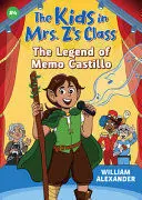 THE KIDS IN MRS. Z'S CLASS 4: THE LEGEND OF MEMO CASTILLO