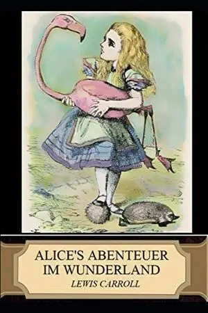 ALICESS ABENTEUER IM WUNDERLAND (ILLUSTRATED)