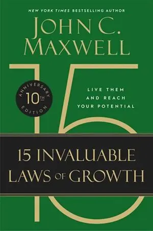 THE 15 INVALUABLE LAWS OF GROWTH