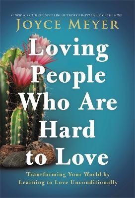 LOVING PEOPLE WHO ARE HARD TO LOVE