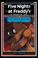 FIVE NIGHTS AT FREDDYS: THE WEEK BEFORE, AN AFK BOOK (INTERACTIVE NOVEL #1)