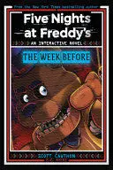 FIVE NIGHTS AT FREDDYS: THE WEEK BEFORE, AN AFK BOOK (INTERACTIVE NOVEL #1)