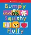 BUMPY SQUISHY FLUFFY: SCHOLASTIC EARLY LEARNERS