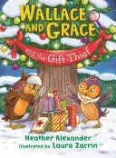 WALLACE AND GRACE AND THE GIFT THIEF