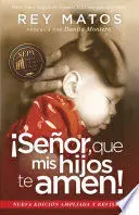 ¡SEÑOR, QUE MIS HIJOS TE AMEN! - CON GUIA DE ESTUDIO