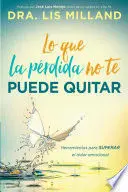 LO QUE LA PÉRDIDA NO TE PUEDE QUITAR