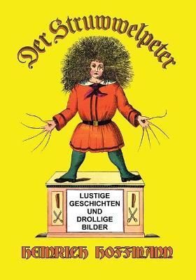 DER STRUWWELPETER : LUSTIGE GESCHICHTEN UND DROLLIGE BILDER