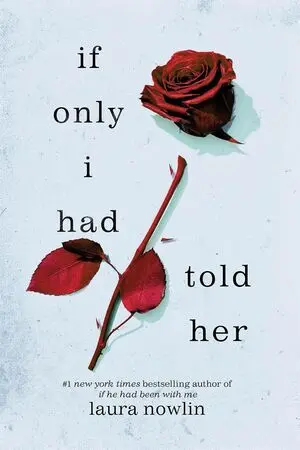 IF ONLY I HAD TOLD HER