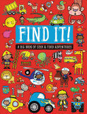 FIND IT!: A BIG BOOK OF SEEK AND FIND ADVENTURES