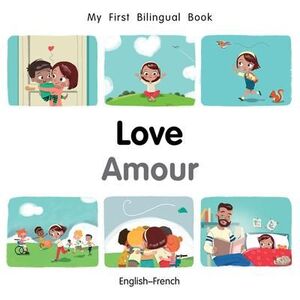 MY FIRST BILINGUAL BOOK-LOVE (ENGLISH-FRENCH)