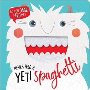 NEVER FEED A YETI SPAGHETTI (BOARD BOOK)