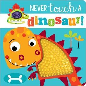 NEVER TOUCH A DINOSAUR