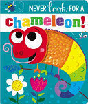 NEVER LOOK FOR A CHAMELEON!