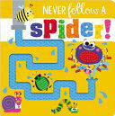 NEVER FOLLOW A SPIDER!