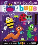 NEVER TOUCH THE BUGS!