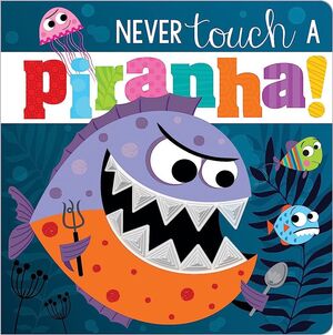 NEVER TOUCH A PIRANHA!