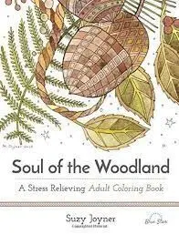 * SOUL OF THE WOODLAND: A STRESS RELIEVING ADULT COLORING BOOK