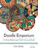 * DOODLE EMPORIUM: A STRESS RELIEVING ADULT COLORING BOOK