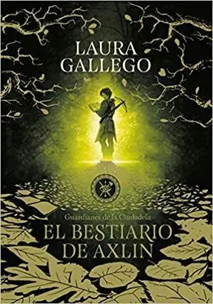 GUARDIANES DE LA CIUDADELA 1: EL BESTIARIO DE AXLIN