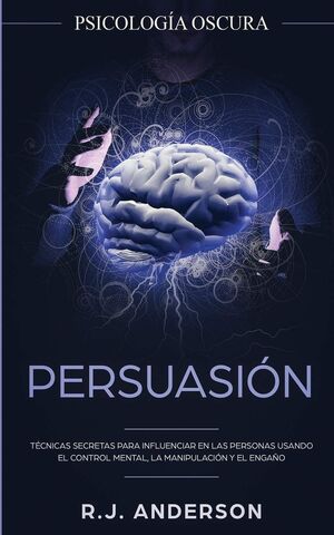 PERSUASIÓN: PSICOLOGÍA OSCURA