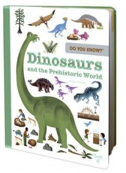 DO YOU KNOW: DINOSAURS AND THE PREHISTORIC WORLD