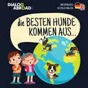 DIE BESTEN HUNDE KOMMEN AUS... (ZWEISPRACHIG DEUTSCH-ENGLISH)