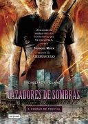 CAZADORES DE SOMBRAS 3: CIUDAD DE CRISTAL