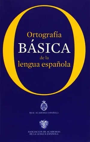 ORTOGRAFÍA BÁSICA DE LA LENGUA ESPAÑOLA