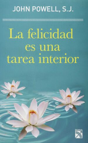 FELICIDAD ES UNA TAREA INTERIOR, LA