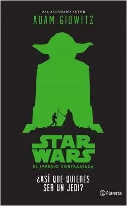 STAR WARS. ¿ASÍ QUE QUIERES SER UN JEDI?
