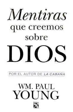 MENTIRAS QUE CREEMOS SOBRE DIOS