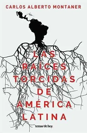 LAS RAÍCES TORCIDAS DE AMÉRICA LATINA